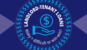 Landord-tenant loans - Risky and difficult or win-win?