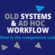 Old system and ad hoc workflow in online business systems. What is the competitive cost?