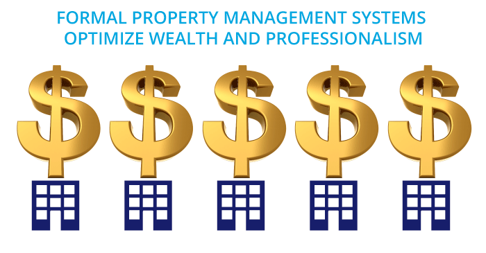 Formal property management systems optimize wealth and professionalism.