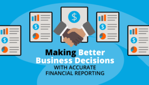 Making better business decisions with accurate financial reporting