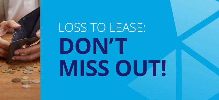 Loss to lease: don't miss out!